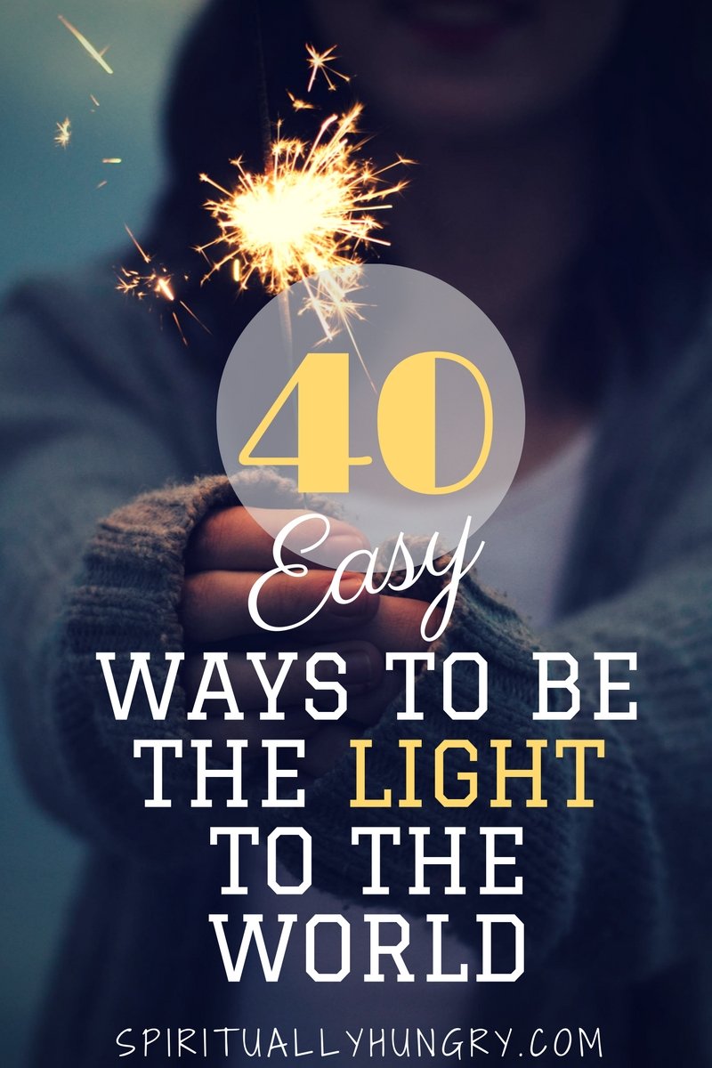 How To Be The Light In The World - Spiritually Hungry