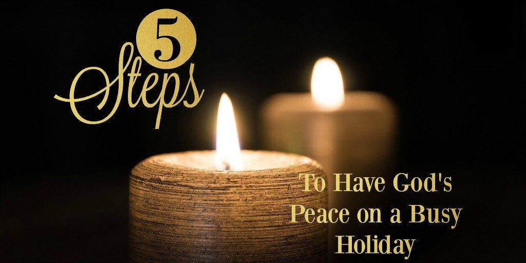 5 Steps To Keep God s Peace During A Busy Holiday Spiritually Hungry