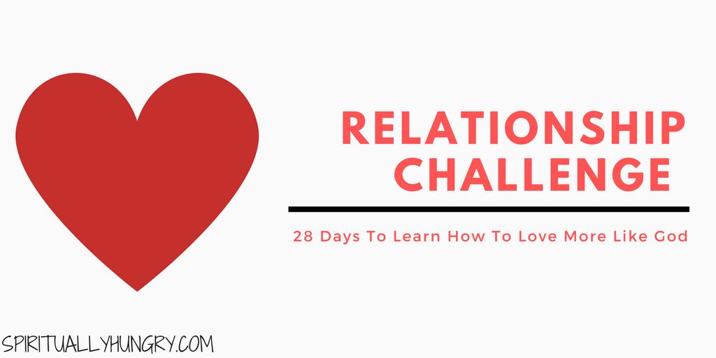 The 28 Day Relationship Challenge - Spiritually Hungry