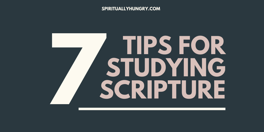 7 Tips for Studying Scripture