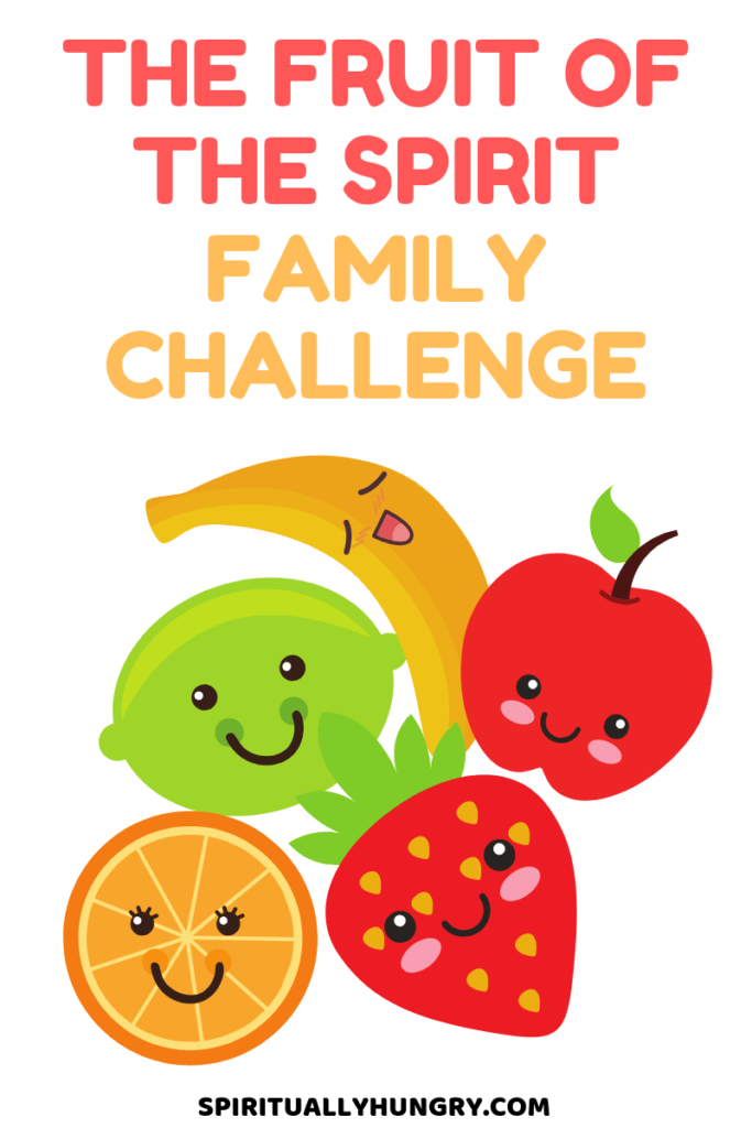 The Fruit Of The Spirit Family Challenge