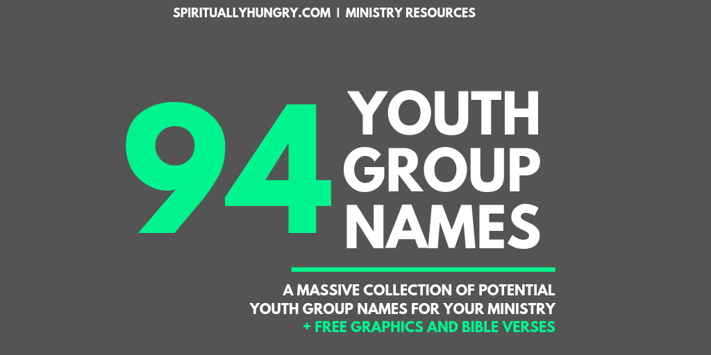 94 + Youth Group Names - Spiritually Hungry