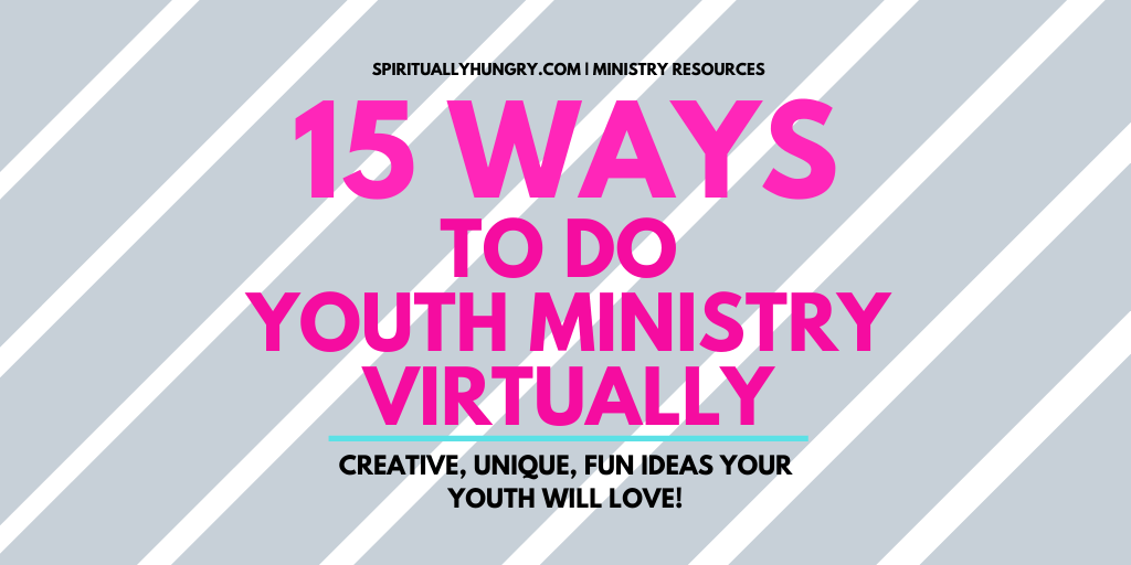 15 Unique Ways To Do Youth Ministry Virtually