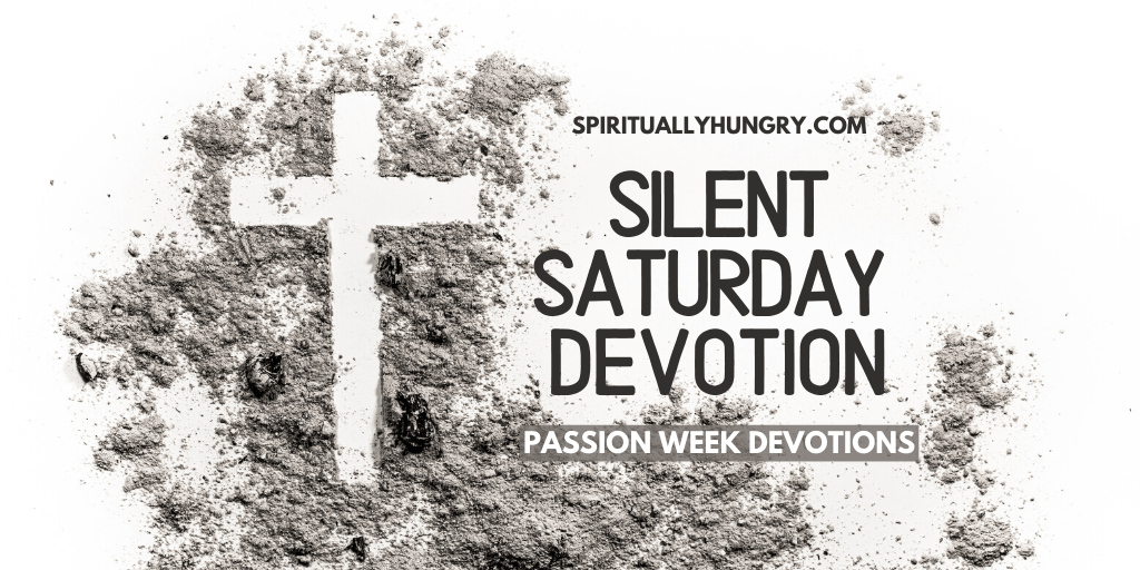 Silent Saturday Passion Week Devotion | Passion Week Devotions | Holy Week Devotions | Easter Devotional | Lent Devotions