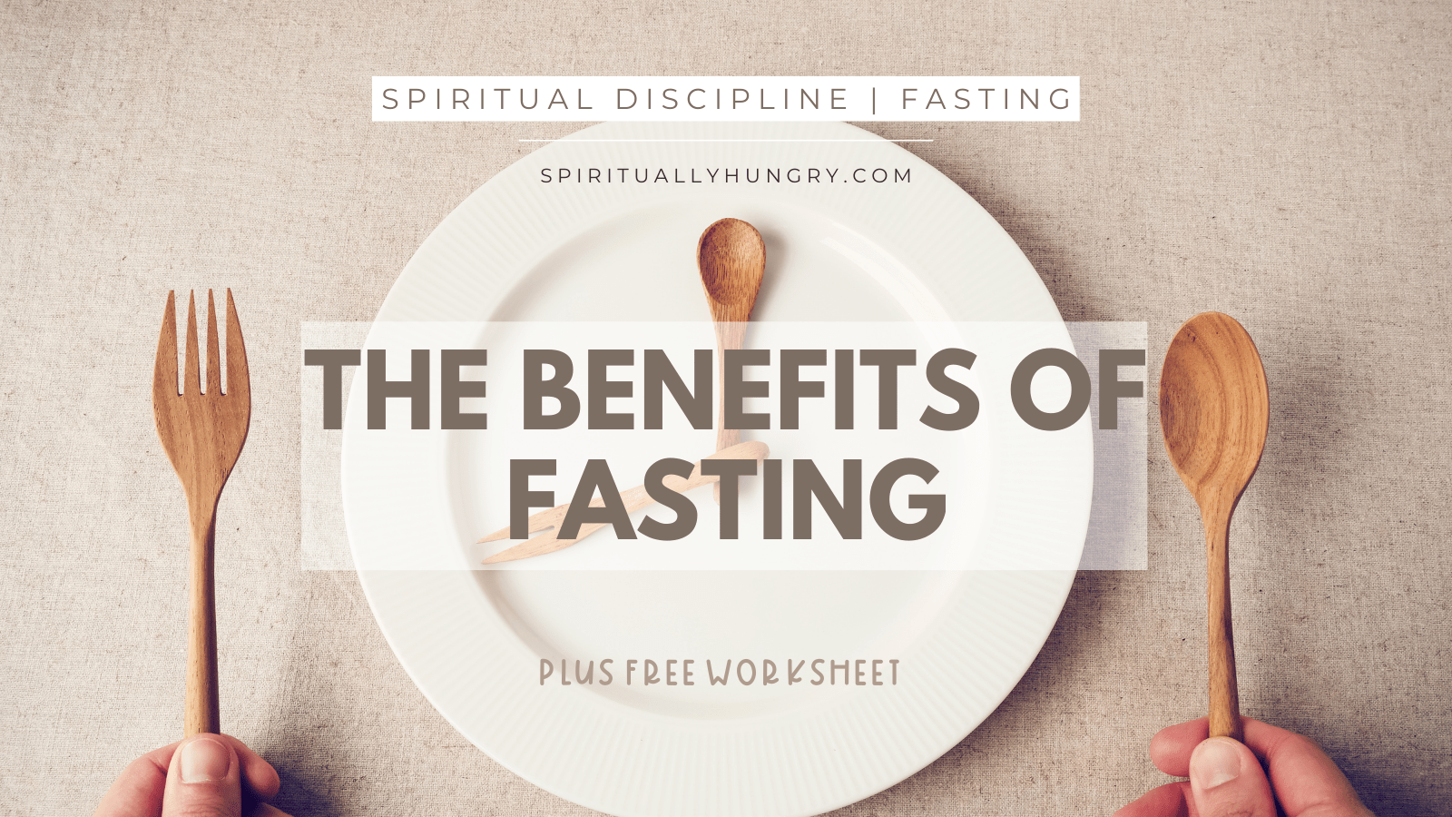 the-spiritual-discipline-of-fasting-spiritually-hungry