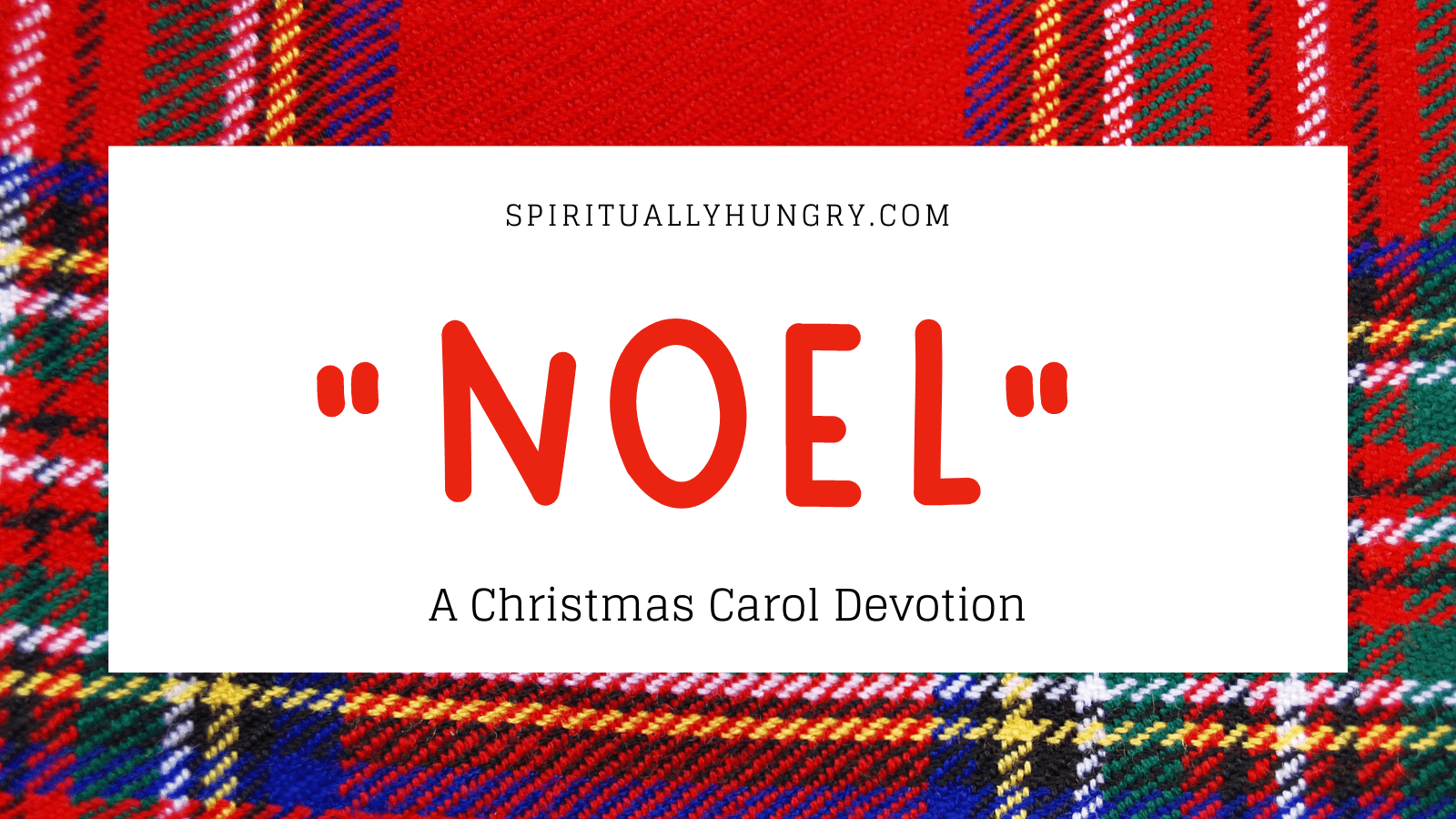 noel-christmas-devotional-spiritually-hungry