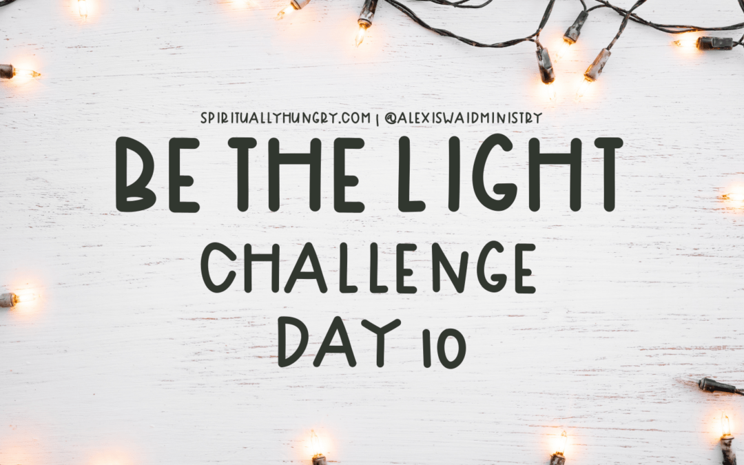 Be The Light Challenge Day 10