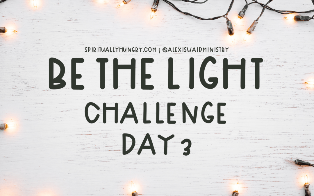 Be The Light Challenge Day 3