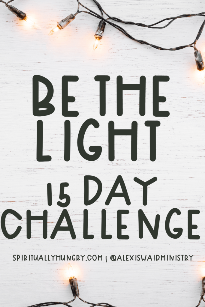 Be The Light Challenge | Spiritually Hungry Challenges | Women's Bible Studies