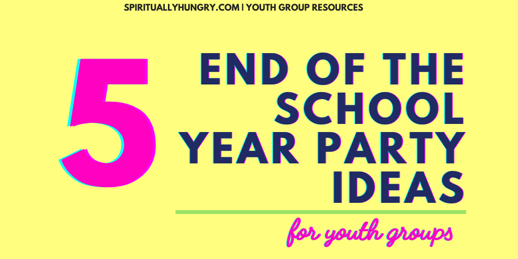 5 Awesome End Of The School Year Party Ideas For Youth Group | Youth Group Resources | Youth Ministry